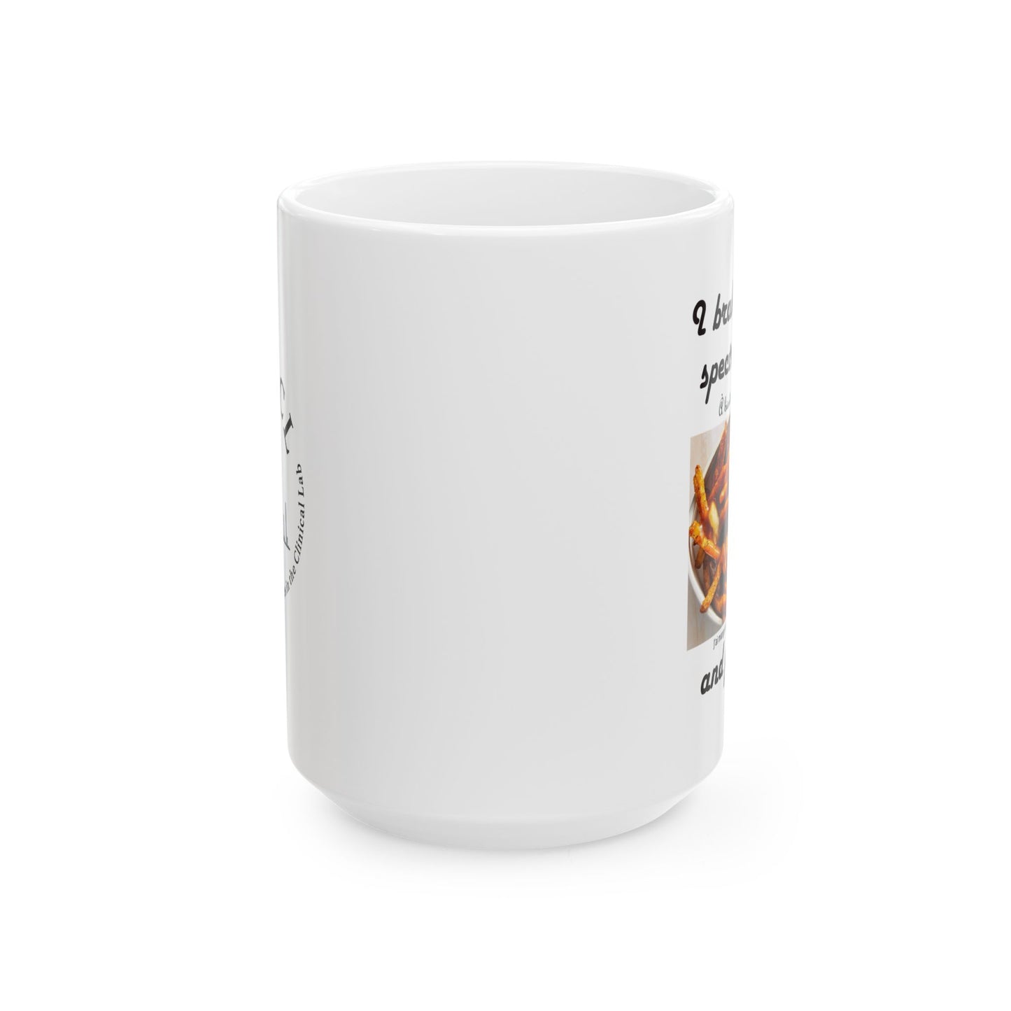 "I brake for mass spectrometrists and poutine" - Ceramic Mug, (11oz, 15oz)