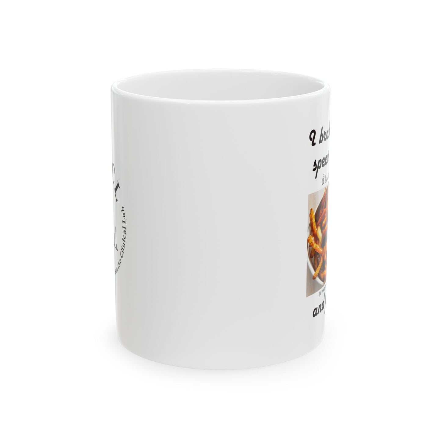 "I brake for mass spectrometrists and poutine" - Ceramic Mug, (11oz, 15oz)