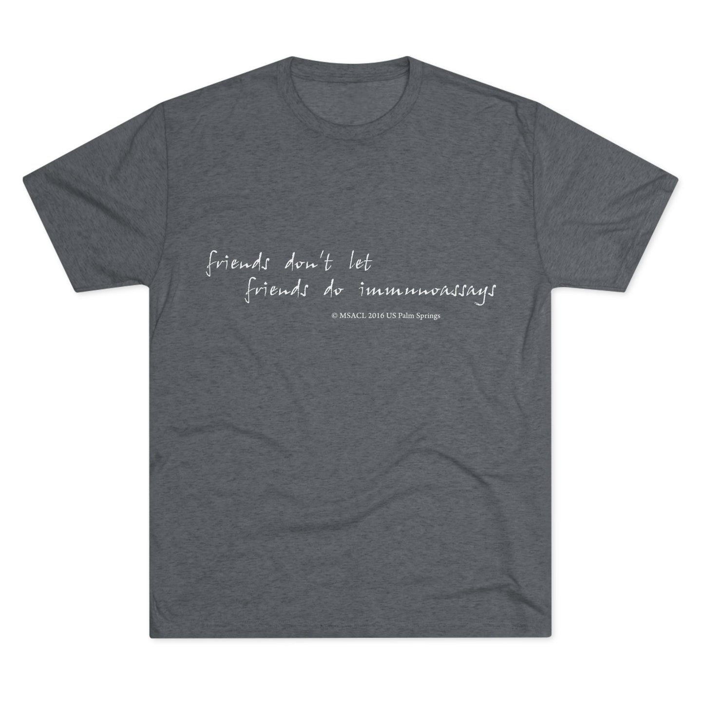 "Friends Don't Let Friends ..." - Unisex Tri-Blend Crew T-shirt