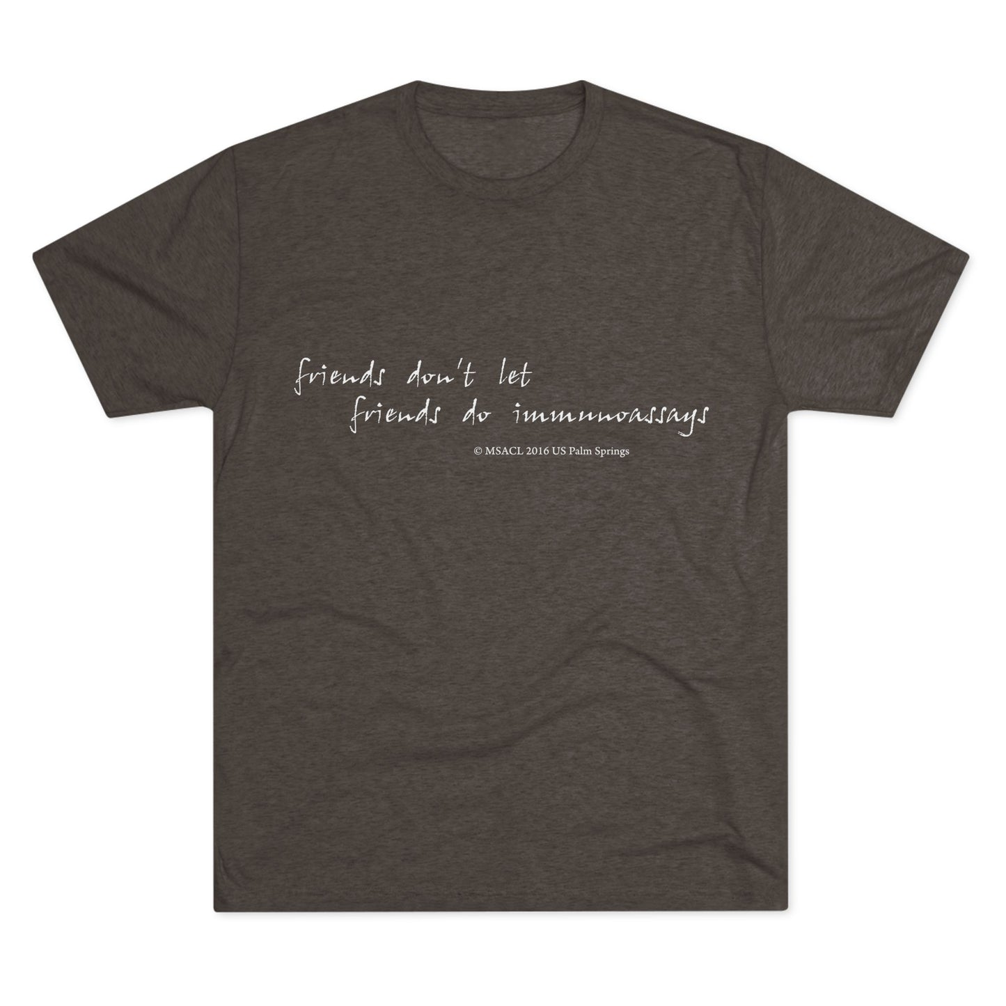 "Friends Don't Let Friends ..." - Unisex Tri-Blend Crew T-shirt