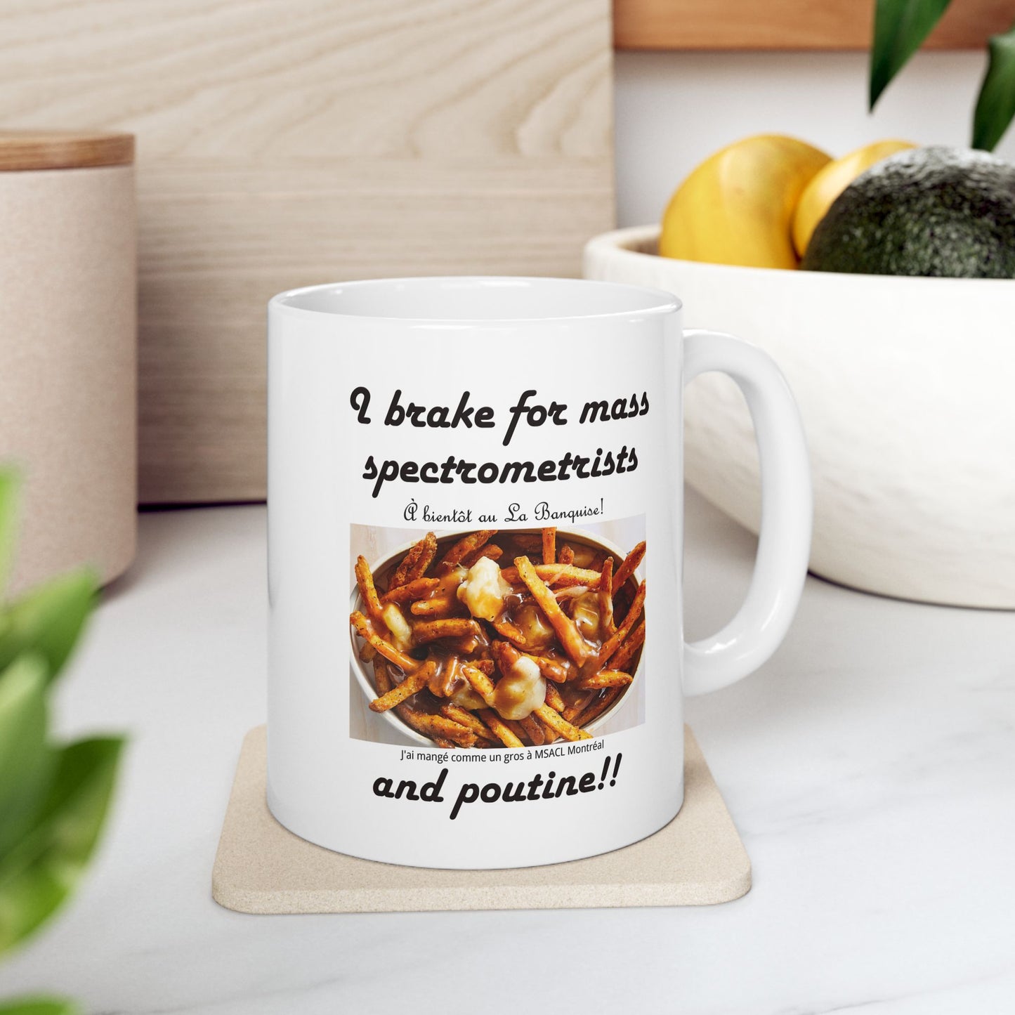 "I brake for mass spectrometrists and poutine" - Ceramic Mug, (11oz, 15oz)