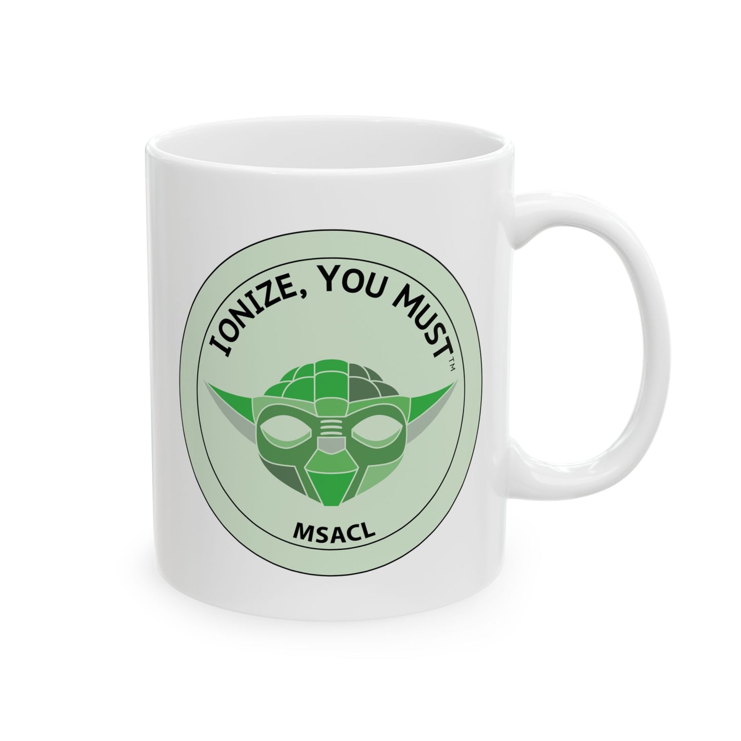 "Ionize You Must" - Ceramic Mug, (11oz, 15oz)