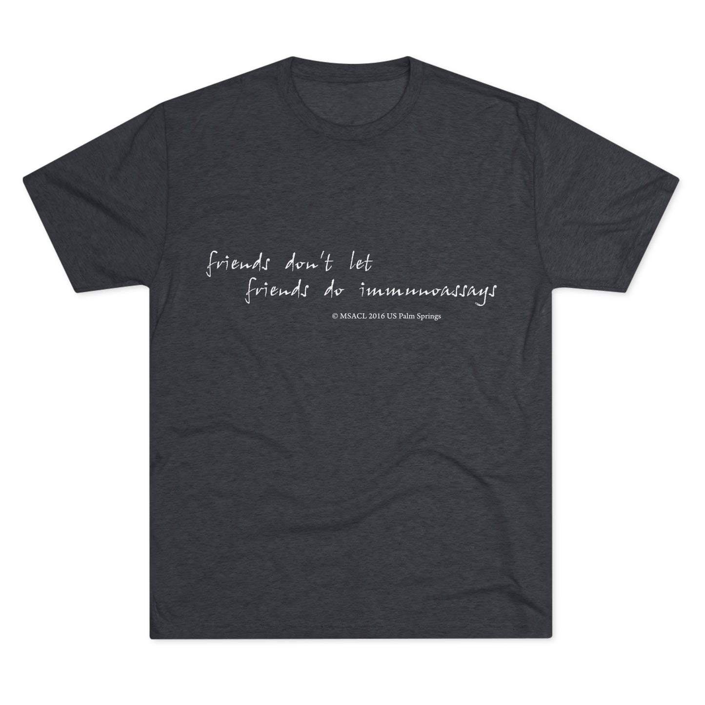 "Friends Don't Let Friends ..." - Unisex Tri-Blend Crew T-shirt