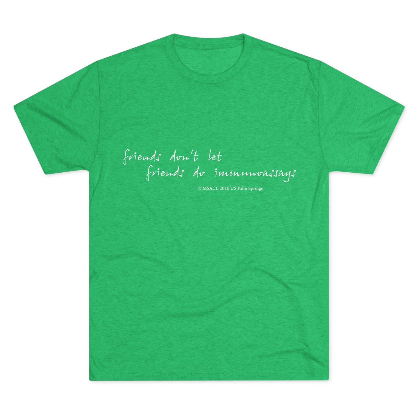 "Friends Don't Let Friends ..." - Unisex Tri-Blend Crew T-shirt