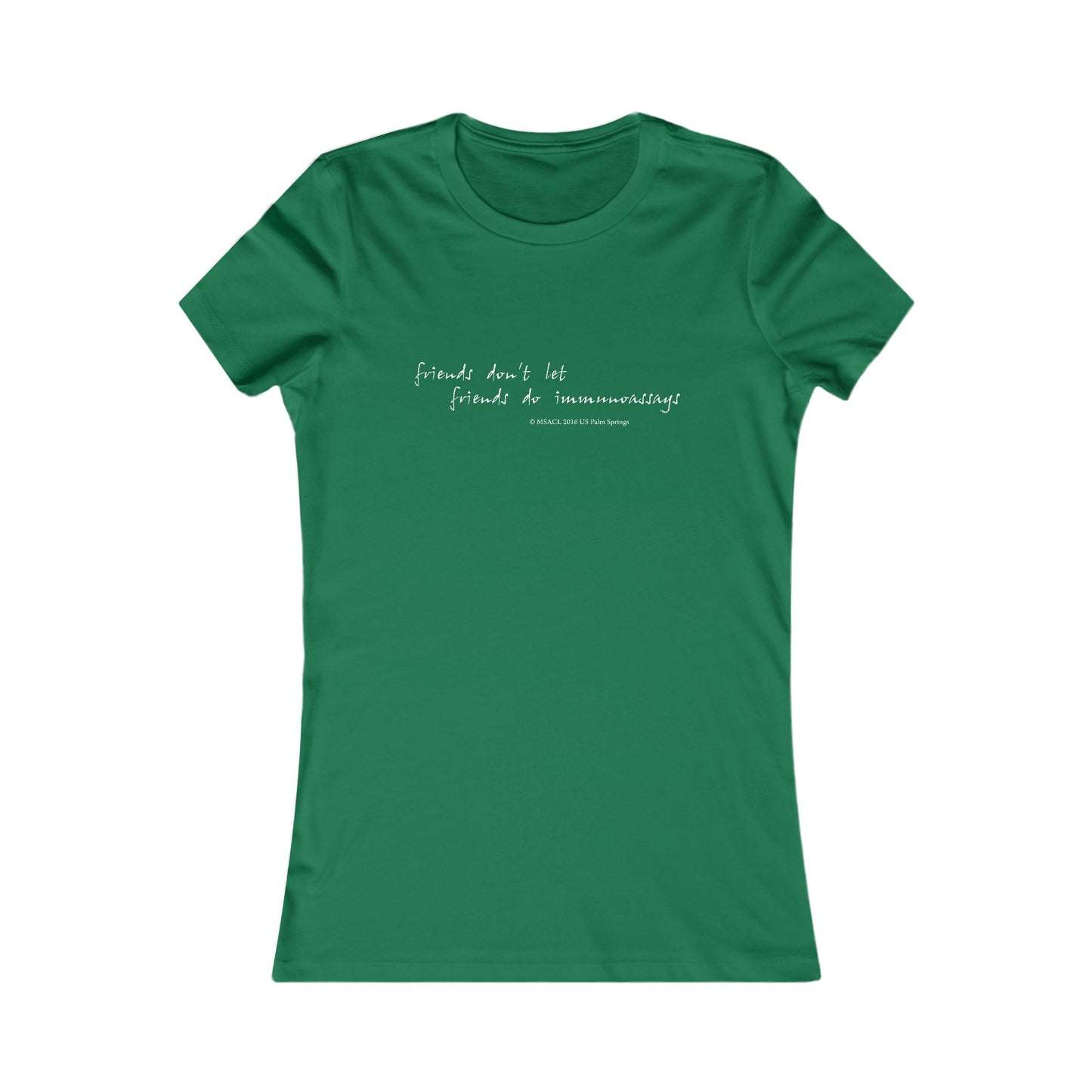 "Friends Don't Let Friends ..." - Women's Favorite T-shirt