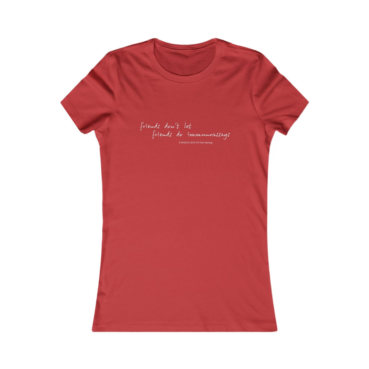 "Friends Don't Let Friends ..." - Women's Favorite T-shirt