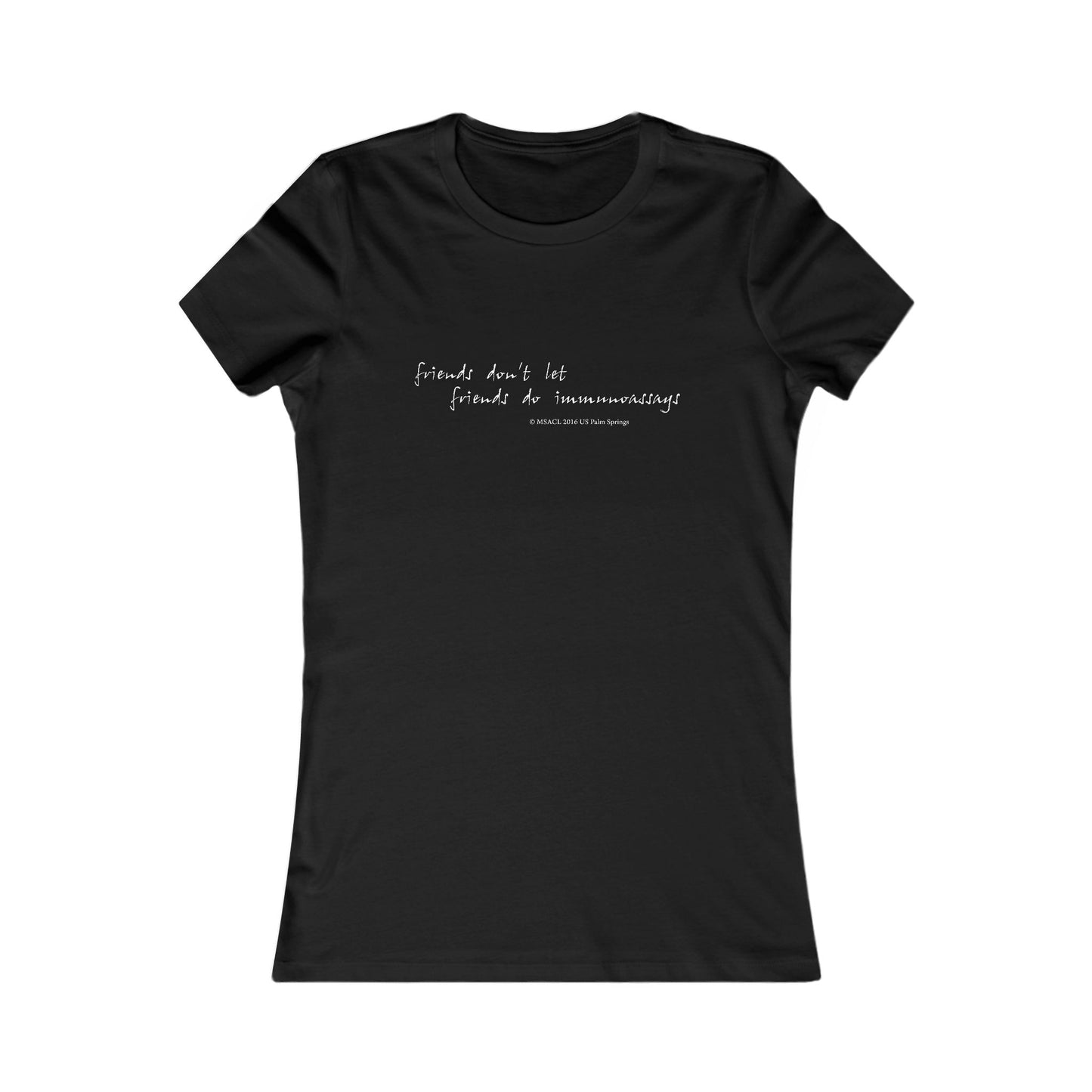 "Friends Don't Let Friends ..." - Women's Favorite T-shirt