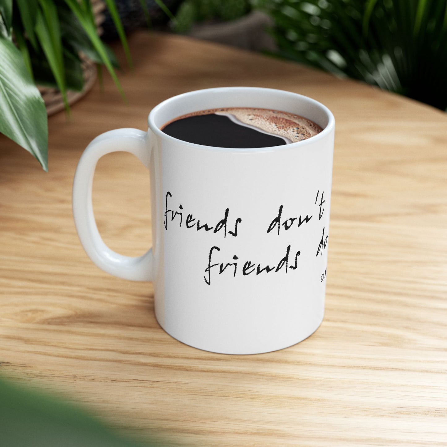 "Friends Don't Let Friends ..." - Ceramic Mug, (11oz, 15oz)