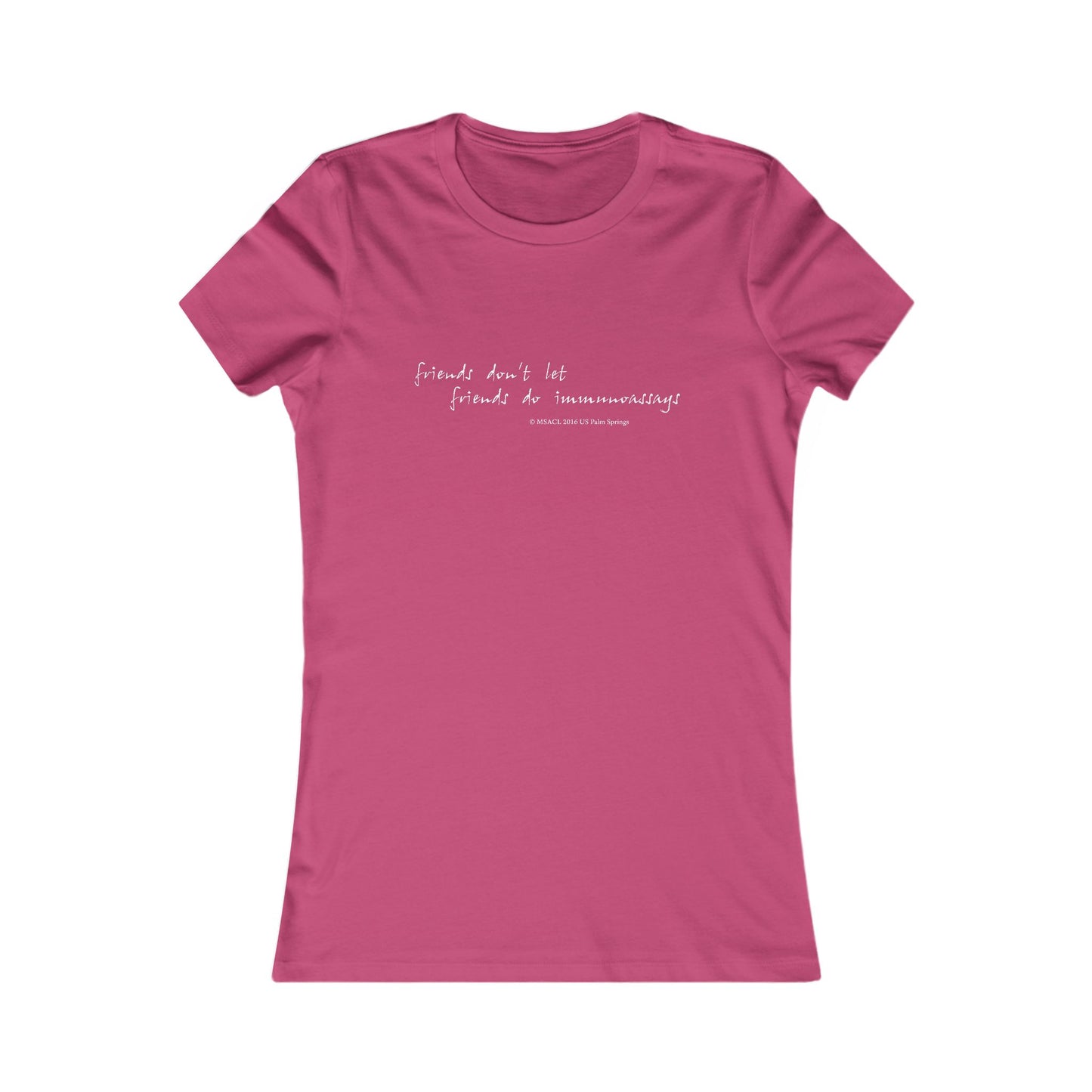 "Friends Don't Let Friends ..." - Women's Favorite T-shirt